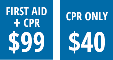 First Aid + CPR: $99 || CPR Only: $40 First Aid + CPR: $99 || CPR Only: $40